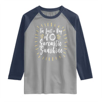Im Just A Ray Of Sarcastic Sunshine Raglan Shirt Funny Attitude Gift - Wonder Print Shop