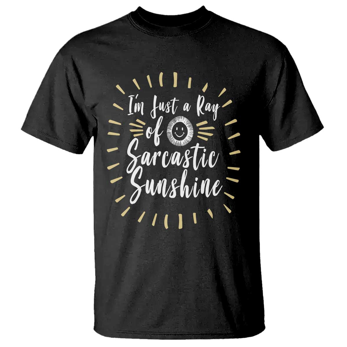 Im Just A Ray Of Sarcastic Sunshine T Shirt Funny Attitude Gift - Wonder Print Shop