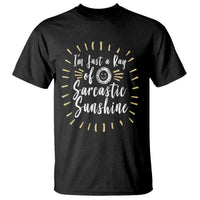 Im Just A Ray Of Sarcastic Sunshine T Shirt Funny Attitude Gift - Wonder Print Shop