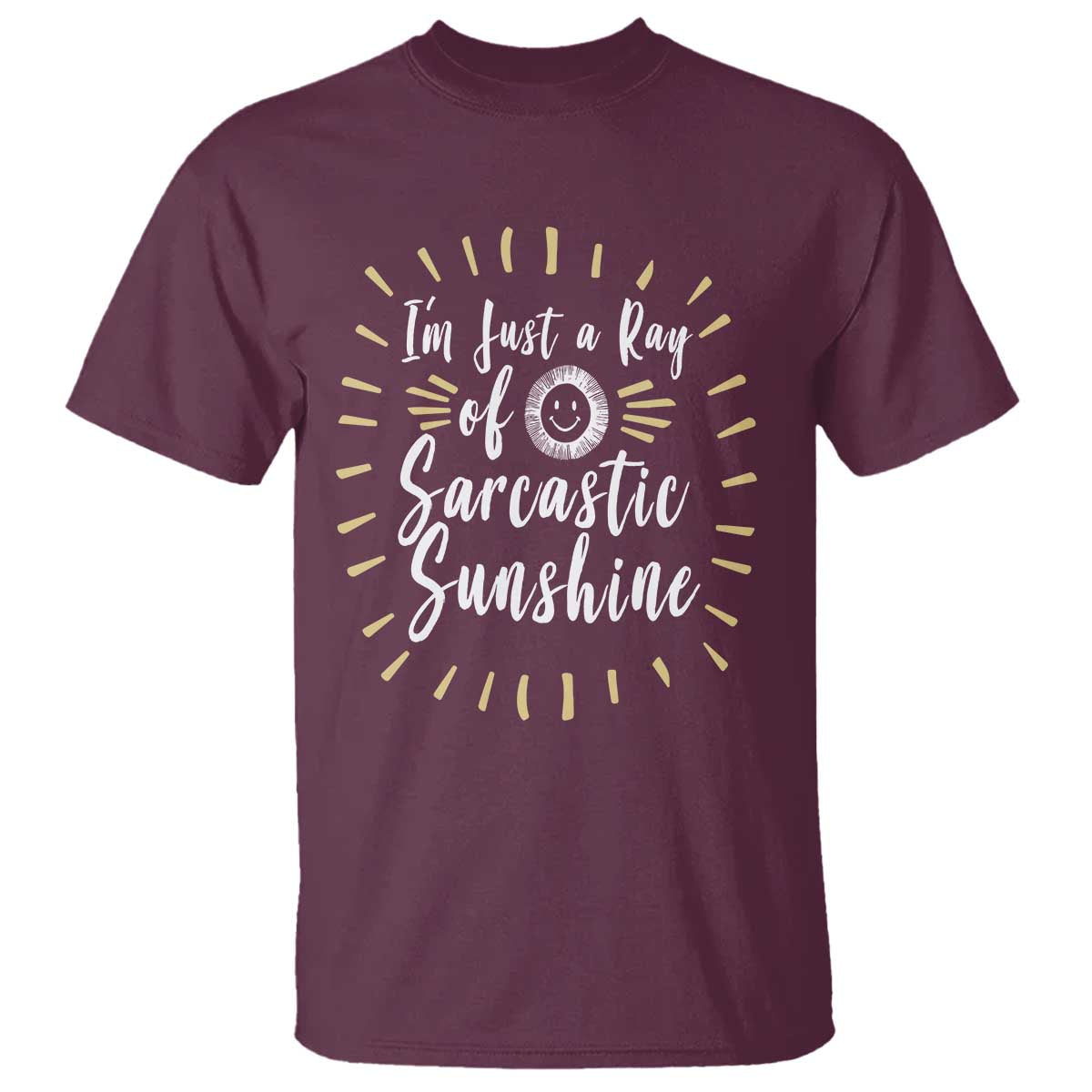 Im Just A Ray Of Sarcastic Sunshine T Shirt Funny Attitude Gift - Wonder Print Shop