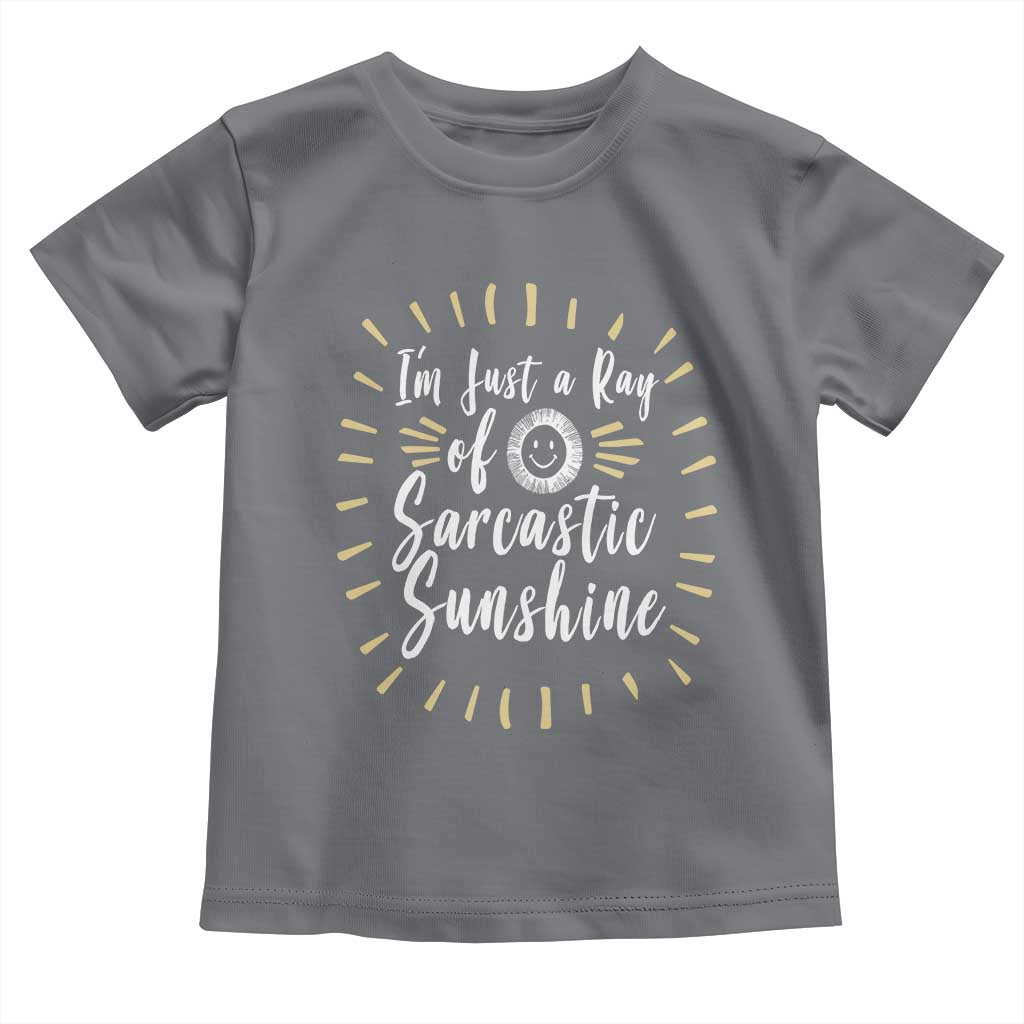 Im Just A Ray Of Sarcastic Sunshine Toddler T Shirt Funny Attitude Gift - Wonder Print Shop
