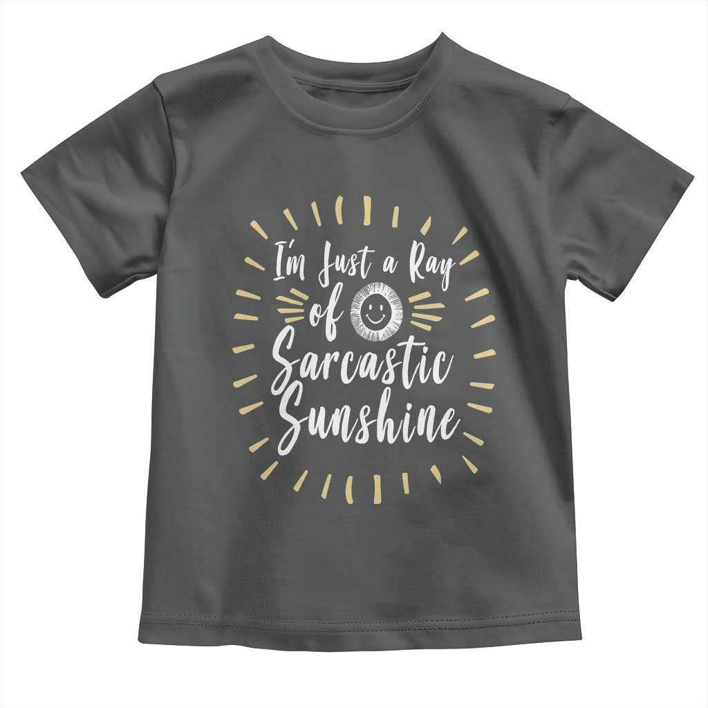 Im Just A Ray Of Sarcastic Sunshine Toddler T Shirt Funny Attitude Gift - Wonder Print Shop