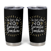 Im Just A Ray Of Sarcastic Sunshine Tumbler Cup Funny Attitude Gift - Wonder Print Shop