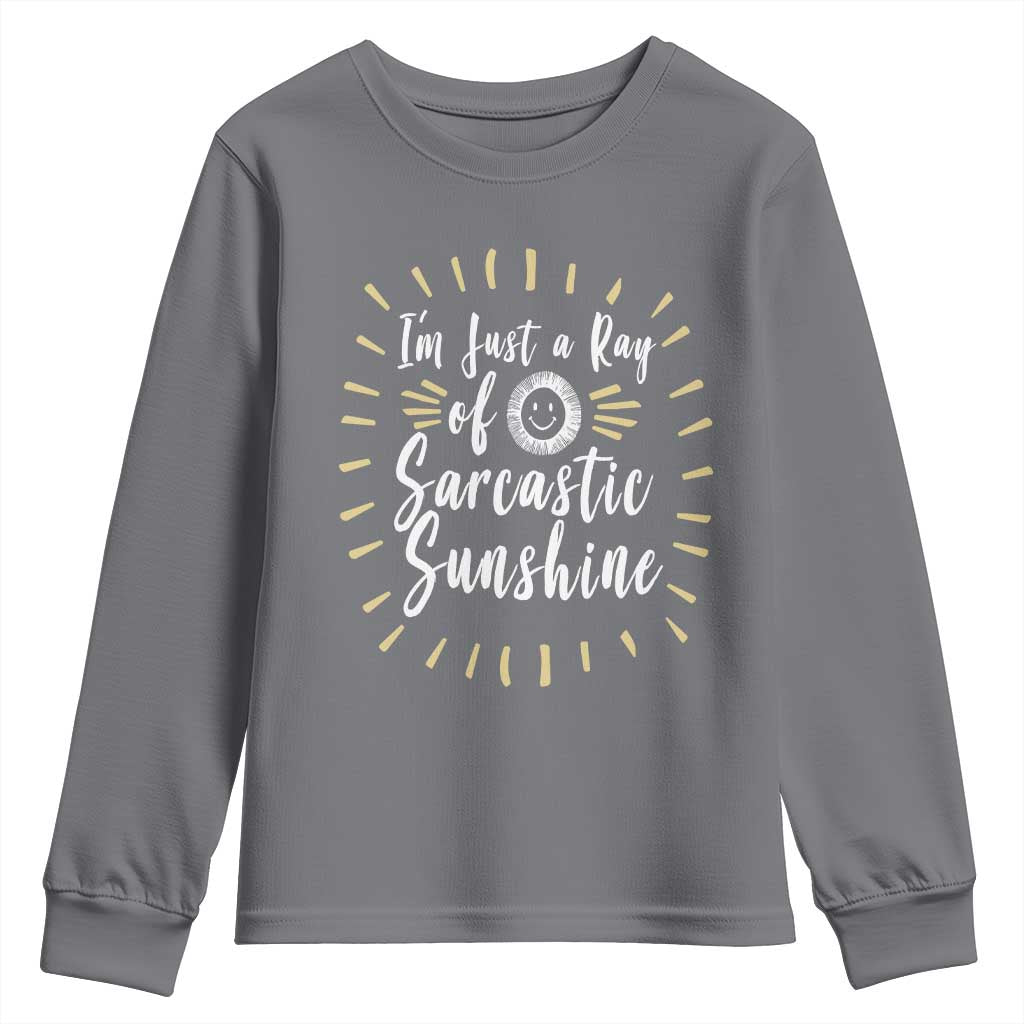 Im Just A Ray Of Sarcastic Sunshine Youth Sweatshirt Funny Attitude Gift - Wonder Print Shop