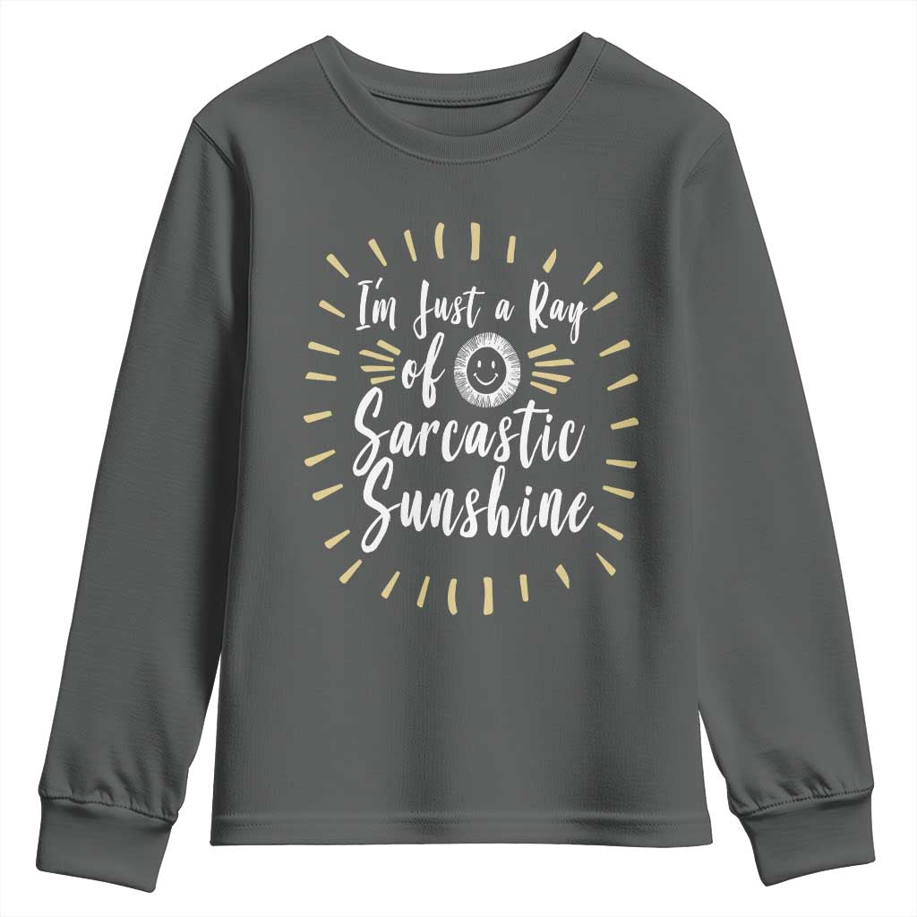 Im Just A Ray Of Sarcastic Sunshine Youth Sweatshirt Funny Attitude Gift - Wonder Print Shop