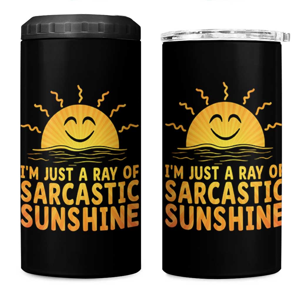 Funny Im Just A Ray Of Sarcastic Sunshine 4 in 1 Can Cooler Tumbler No Filter Attitude Gift - Wonder Print Shop