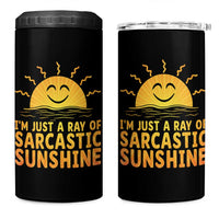 Funny Im Just A Ray Of Sarcastic Sunshine 4 in 1 Can Cooler Tumbler No Filter Attitude Gift - Wonder Print Shop