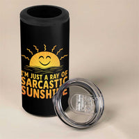 Funny Im Just A Ray Of Sarcastic Sunshine 4 in 1 Can Cooler Tumbler No Filter Attitude Gift - Wonder Print Shop