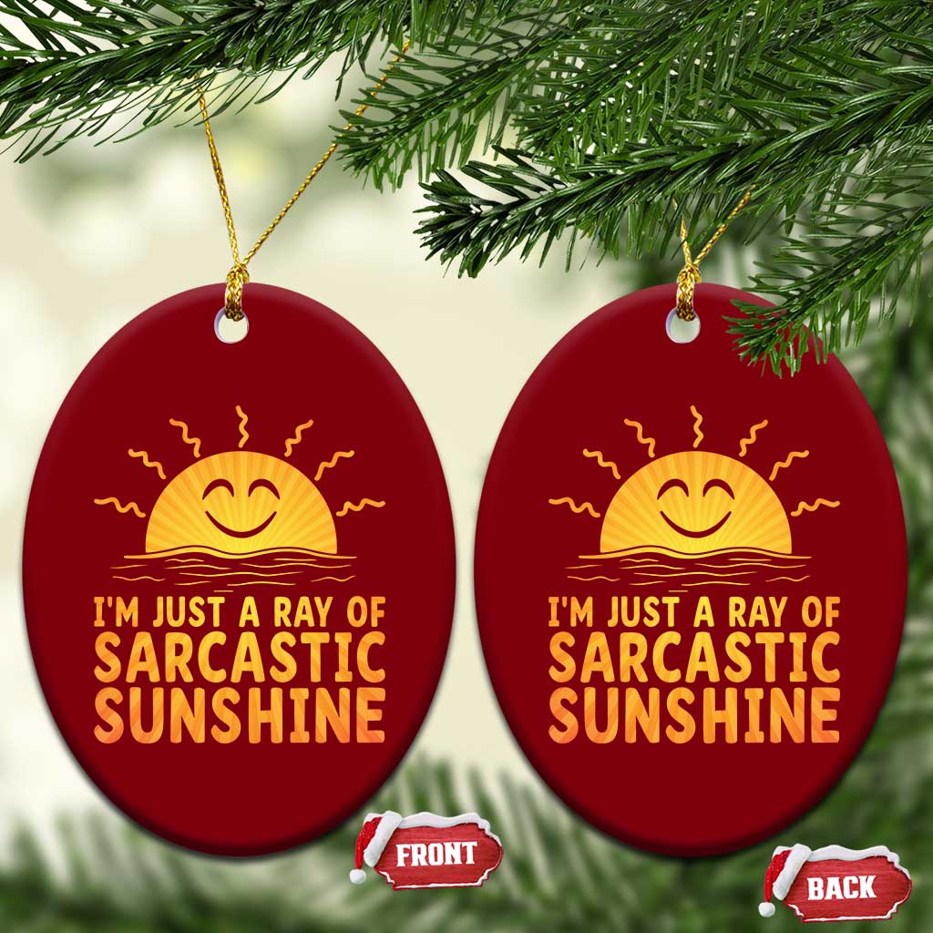 Funny Im Just A Ray Of Sarcastic Sunshine Ceramic Ornament No Filter Attitude Gift - Wonder Print Shop
