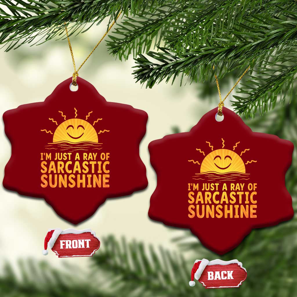 Funny Im Just A Ray Of Sarcastic Sunshine Ceramic Ornament No Filter Attitude Gift - Wonder Print Shop
