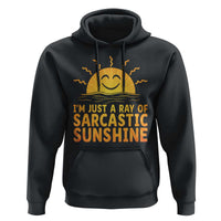 Funny Im Just A Ray Of Sarcastic Sunshine Hoodie No Filter Attitude Gift - Wonder Print Shop