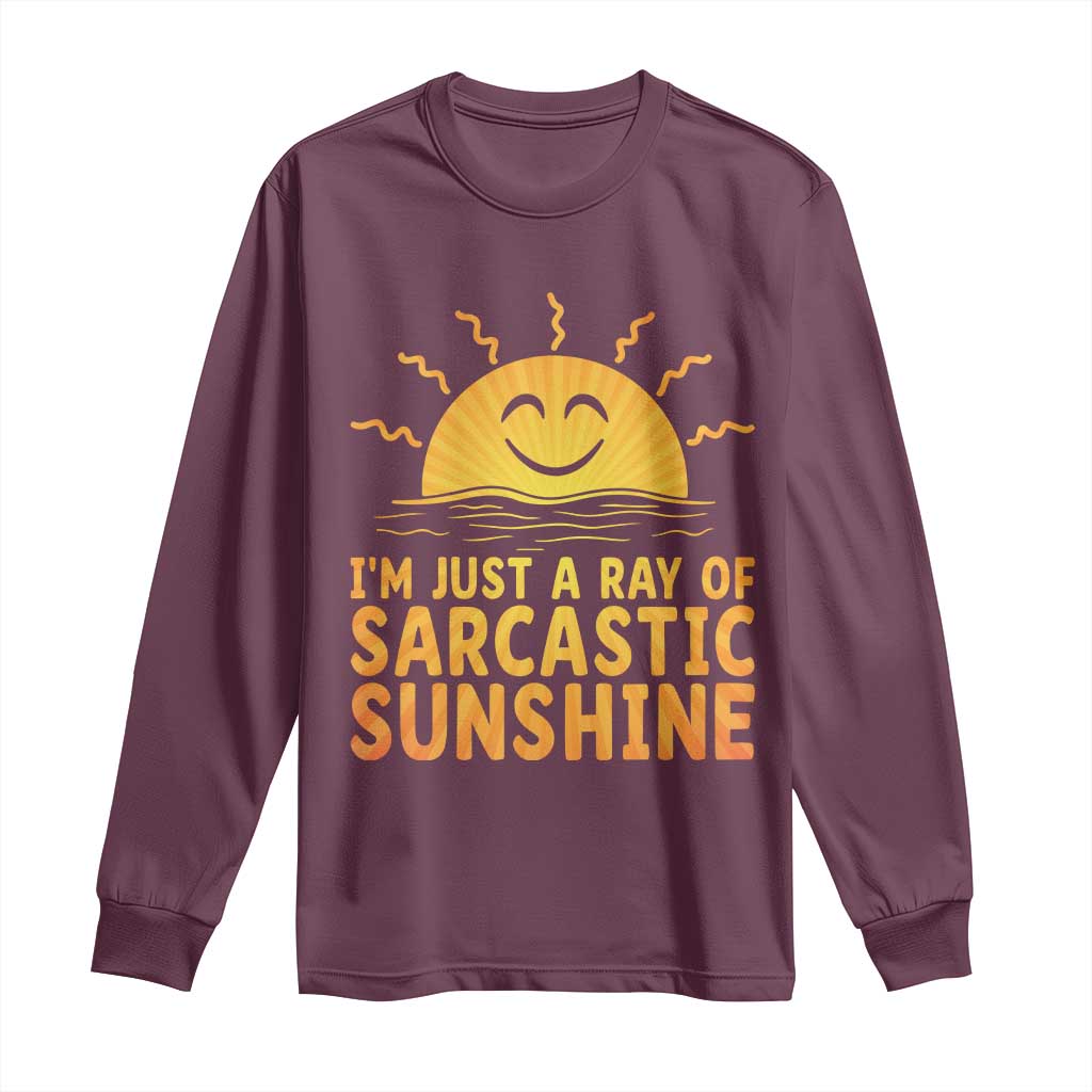 Funny Im Just A Ray Of Sarcastic Sunshine Long Sleeve Shirt No Filter Attitude Gift - Wonder Print Shop
