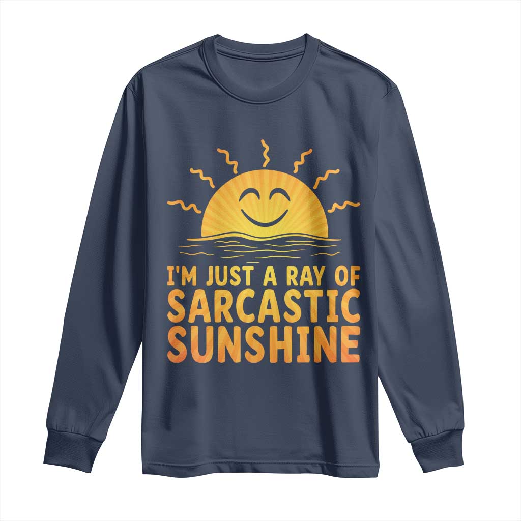 Funny Im Just A Ray Of Sarcastic Sunshine Long Sleeve Shirt No Filter Attitude Gift - Wonder Print Shop