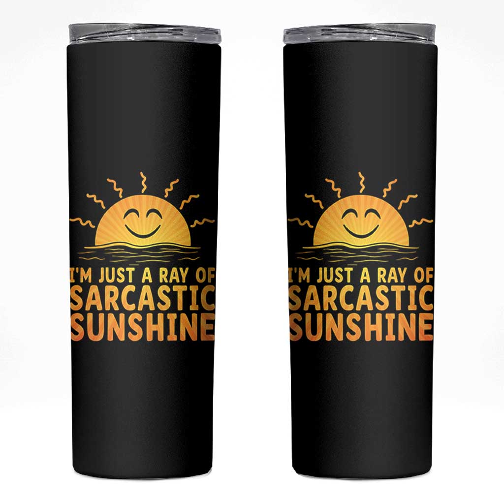 Funny Im Just A Ray Of Sarcastic Sunshine Skinny Tumbler No Filter Attitude Gift - Wonder Print Shop