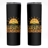 Funny Im Just A Ray Of Sarcastic Sunshine Skinny Tumbler No Filter Attitude Gift - Wonder Print Shop