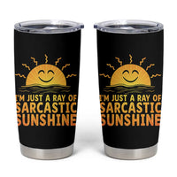 Funny Im Just A Ray Of Sarcastic Sunshine Tumbler Cup No Filter Attitude Gift - Wonder Print Shop