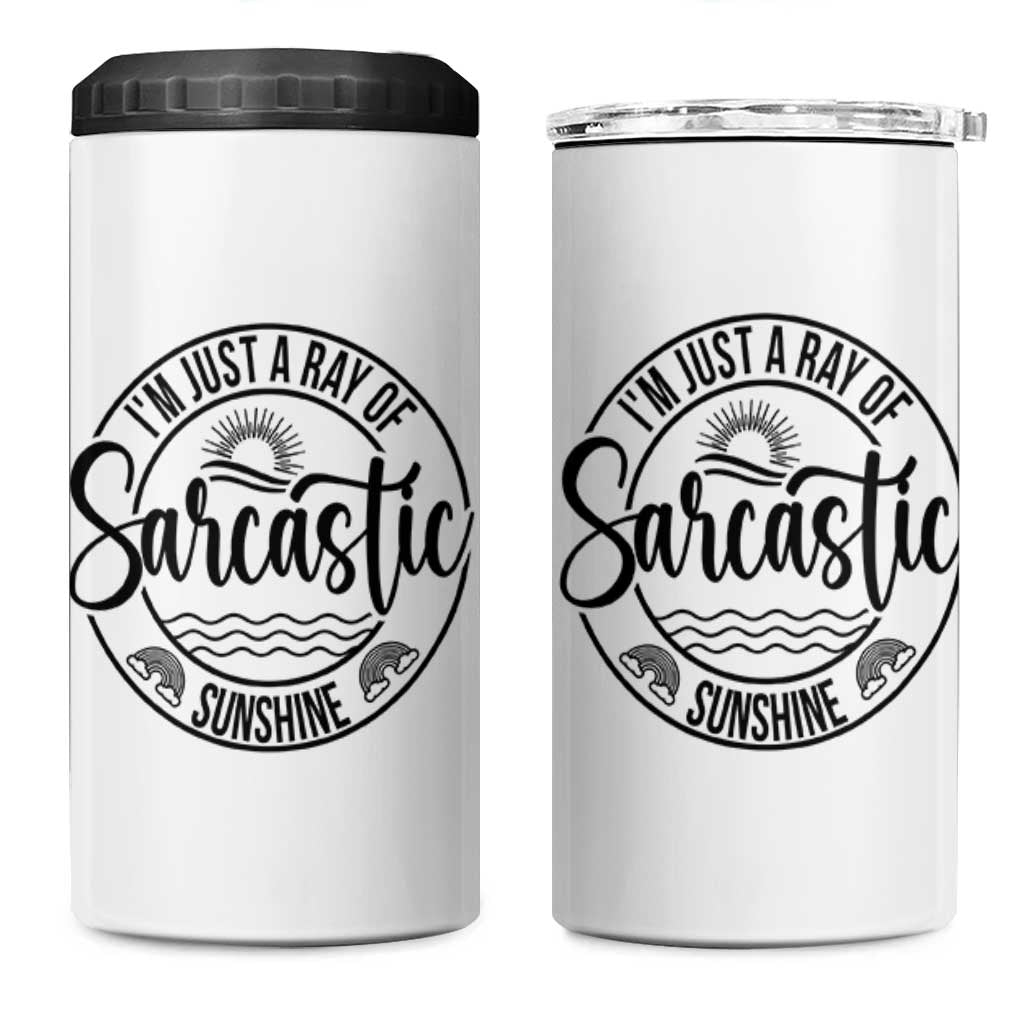 Funny Im Just A Ray Of Sarcastic Sunshine 4 in 1 Can Cooler Tumbler Witty Sarcasm Lover - Wonder Print Shop