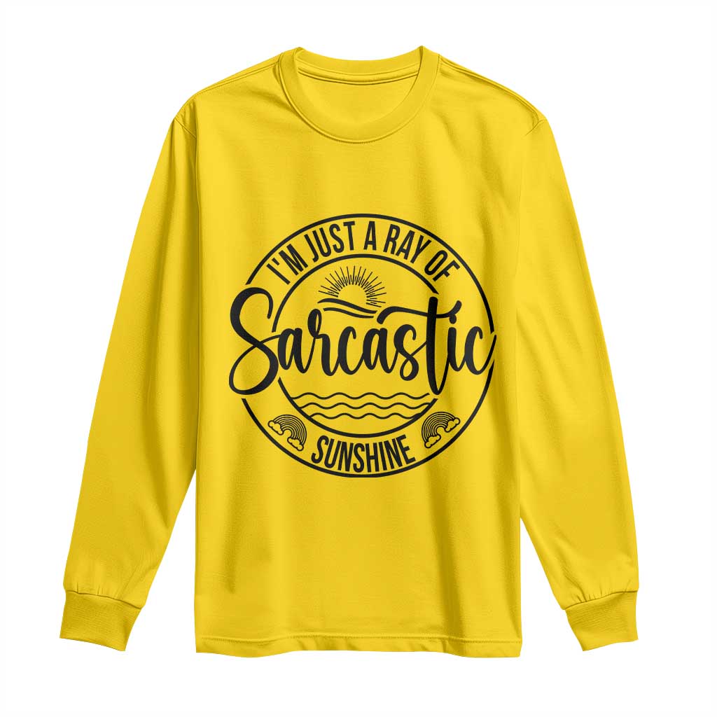 Funny Im Just A Ray Of Sarcastic Sunshine Long Sleeve Shirt Witty Sarcasm Lover - Wonder Print Shop