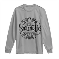 Funny Im Just A Ray Of Sarcastic Sunshine Long Sleeve Shirt Witty Sarcasm Lover - Wonder Print Shop