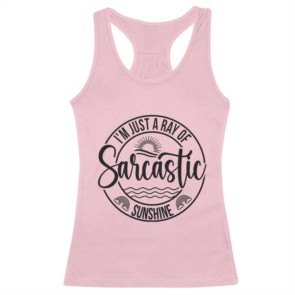 Funny Im Just A Ray Of Sarcastic Sunshine Racerback Tank Top Witty Sarcasm Lover - Wonder Print Shop