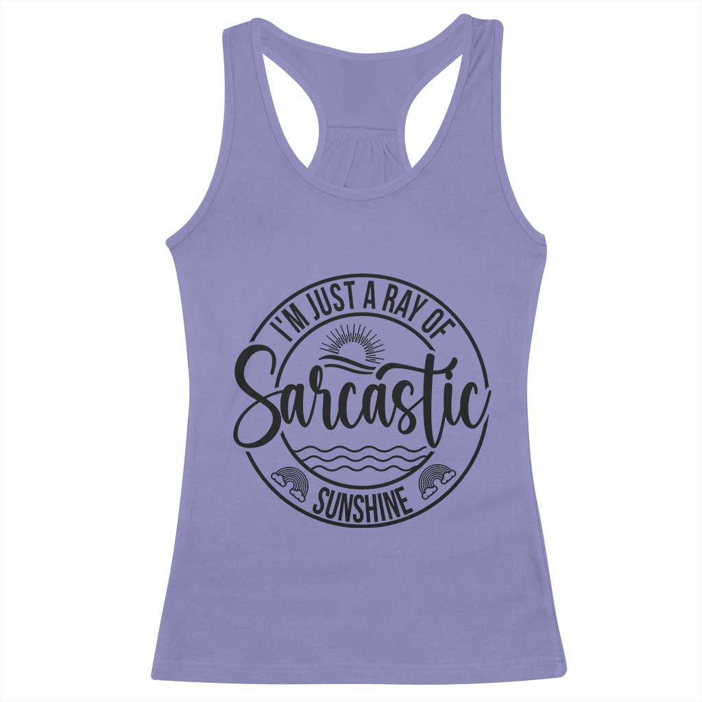 Funny Im Just A Ray Of Sarcastic Sunshine Racerback Tank Top Witty Sarcasm Lover - Wonder Print Shop