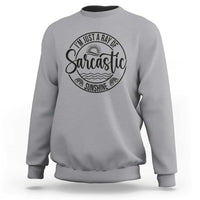 Funny Im Just A Ray Of Sarcastic Sunshine Sweatshirt Witty Sarcasm Lover - Wonder Print Shop
