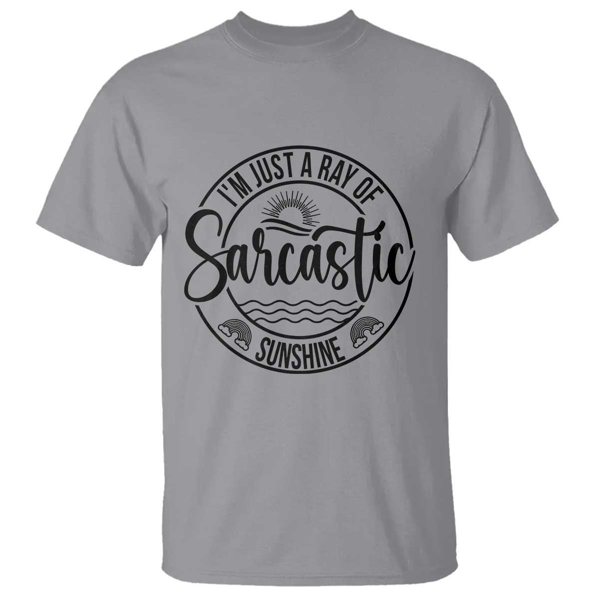 Funny Im Just A Ray Of Sarcastic Sunshine T Shirt Witty Sarcasm Lover - Wonder Print Shop