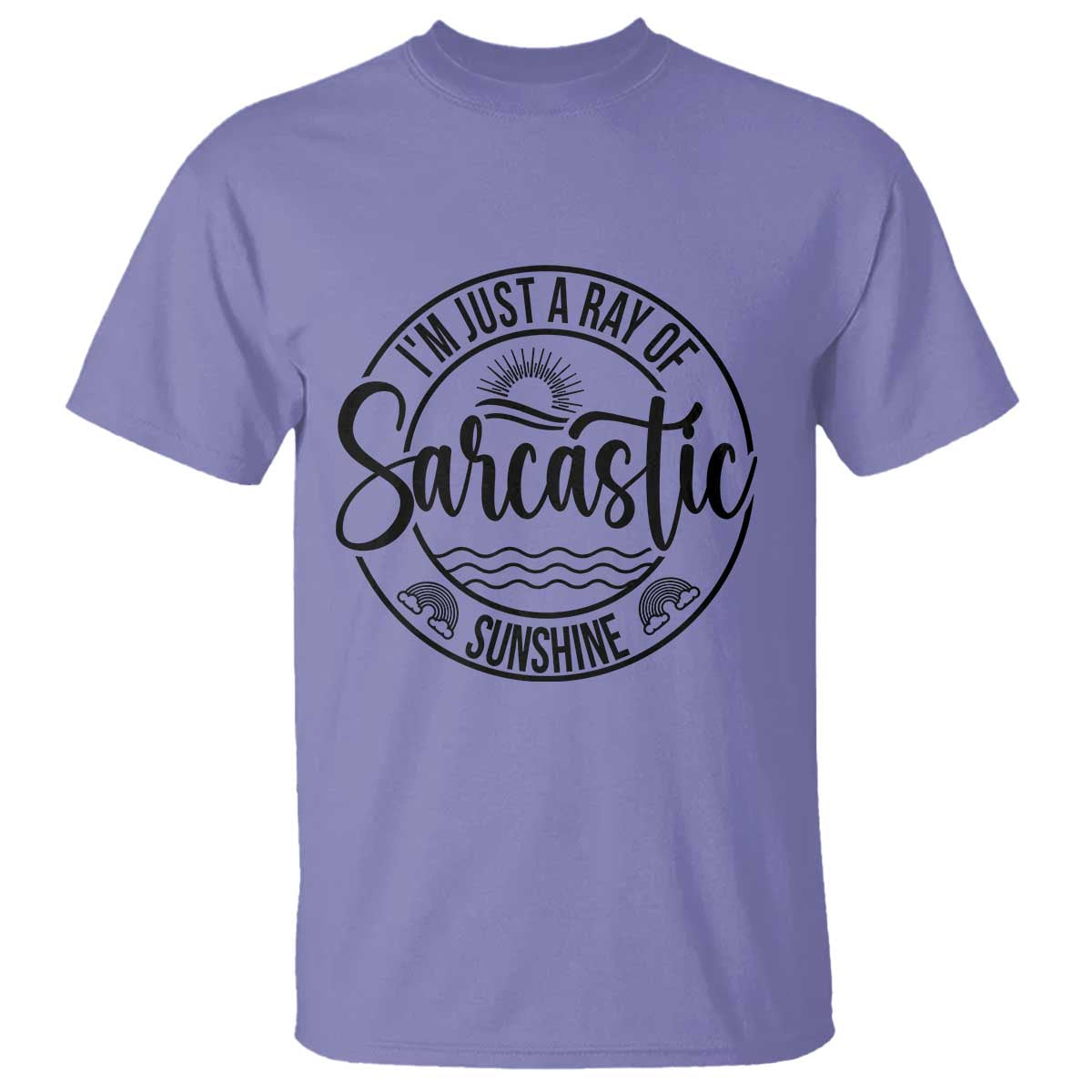 Funny Im Just A Ray Of Sarcastic Sunshine T Shirt Witty Sarcasm Lover - Wonder Print Shop
