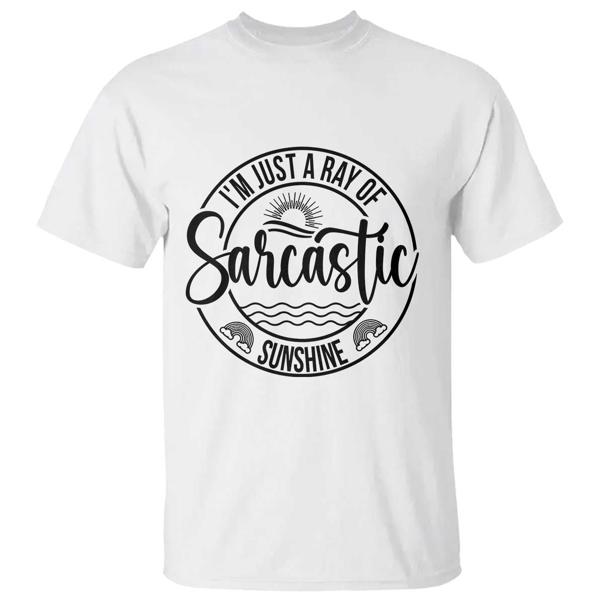 Funny Im Just A Ray Of Sarcastic Sunshine T Shirt Witty Sarcasm Lover - Wonder Print Shop