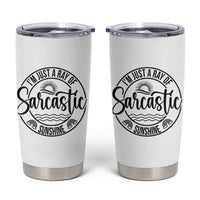 Funny Im Just A Ray Of Sarcastic Sunshine Tumbler Cup Witty Sarcasm Lover - Wonder Print Shop