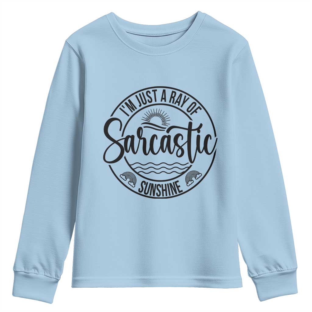 Funny Im Just A Ray Of Sarcastic Sunshine Youth Sweatshirt Witty Sarcasm Lover - Wonder Print Shop
