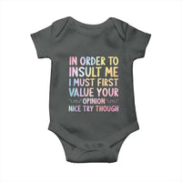 In Order To Insult Me I Must First Value Your Opinion Baby Onesie Funny Sarcastic - Wonder Print Shop