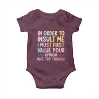 In Order To Insult Me I Must First Value Your Opinion Baby Onesie Funny Sarcastic - Wonder Print Shop