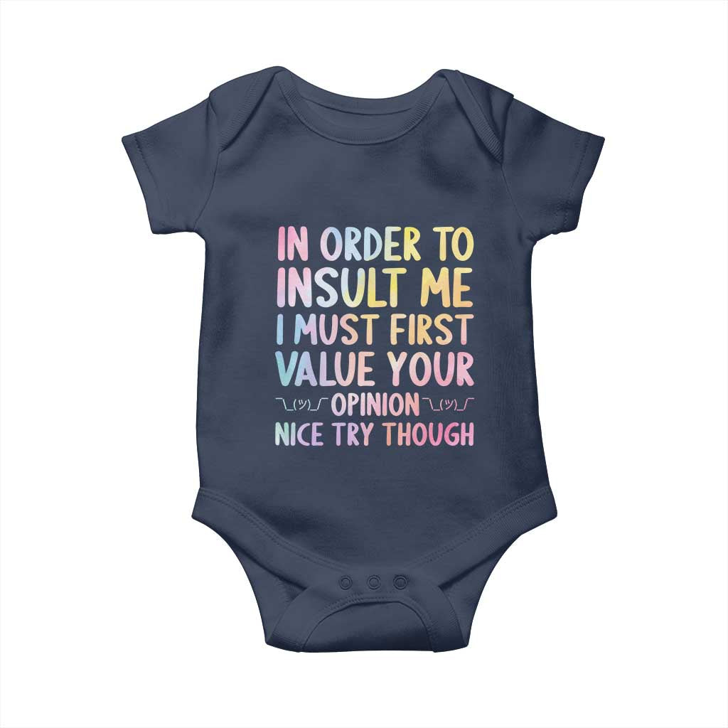 In Order To Insult Me I Must First Value Your Opinion Baby Onesie Funny Sarcastic - Wonder Print Shop