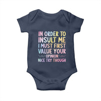 In Order To Insult Me I Must First Value Your Opinion Baby Onesie Funny Sarcastic - Wonder Print Shop