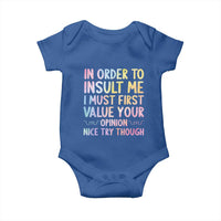 In Order To Insult Me I Must First Value Your Opinion Baby Onesie Funny Sarcastic - Wonder Print Shop