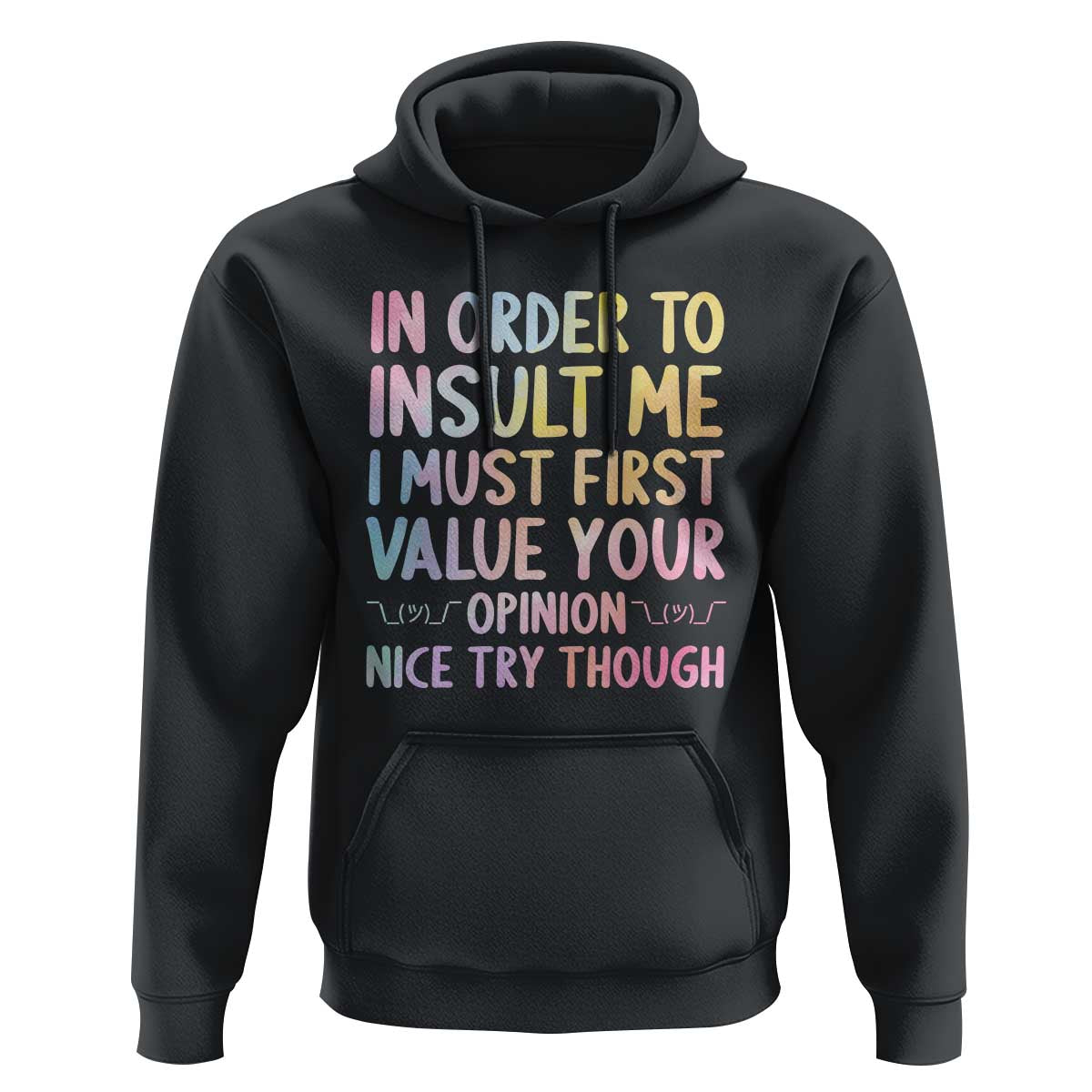 In Order To Insult Me I Must First Value Your Opinion Hoodie Funny Sarcastic - Wonder Print Shop