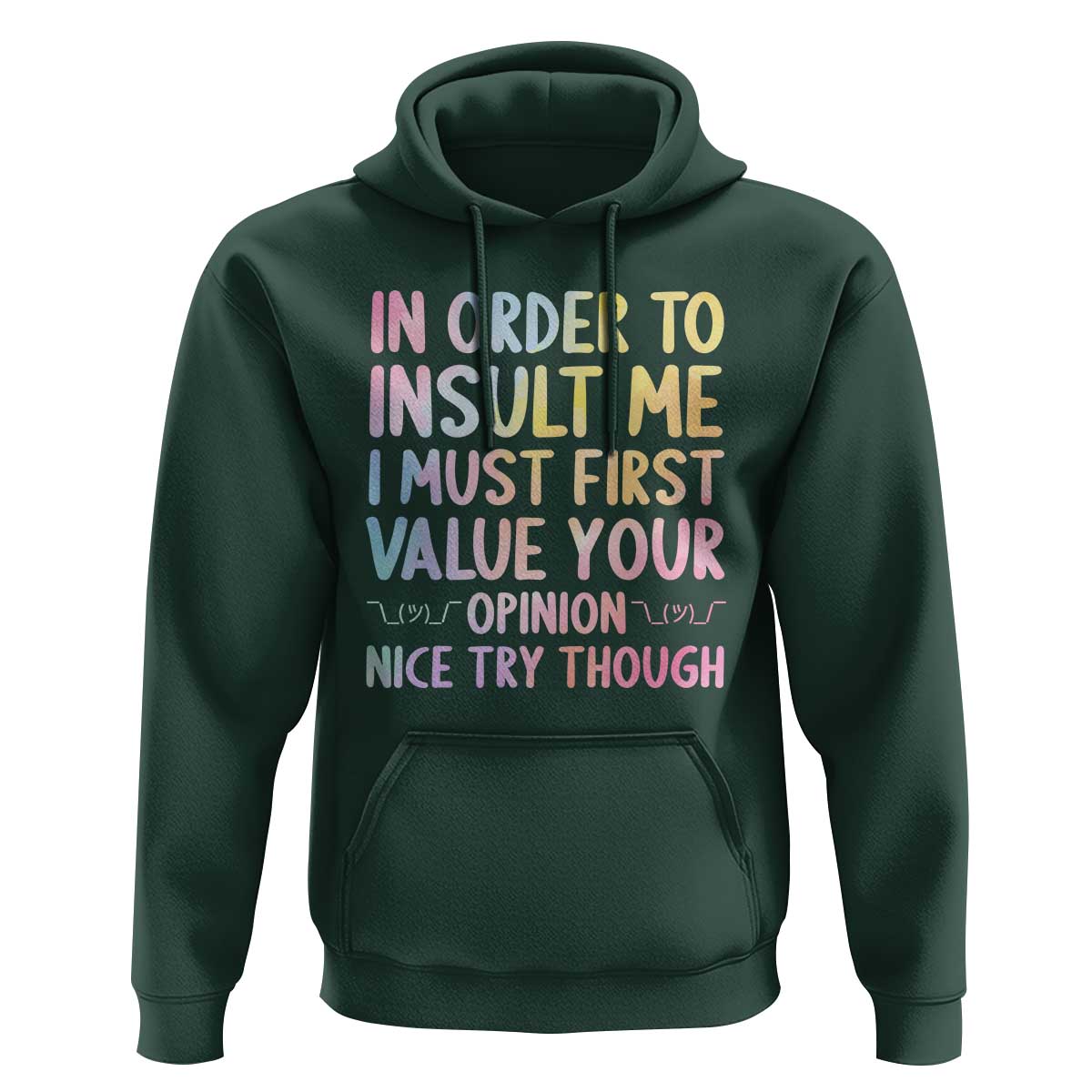 In Order To Insult Me I Must First Value Your Opinion Hoodie Funny Sarcastic - Wonder Print Shop