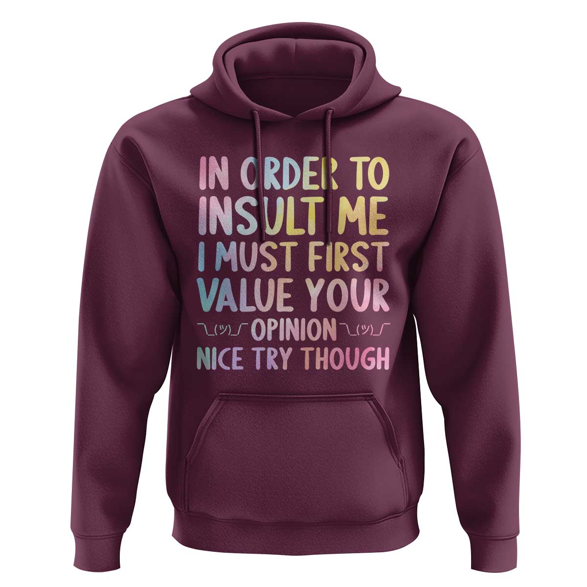 In Order To Insult Me I Must First Value Your Opinion Hoodie Funny Sarcastic - Wonder Print Shop
