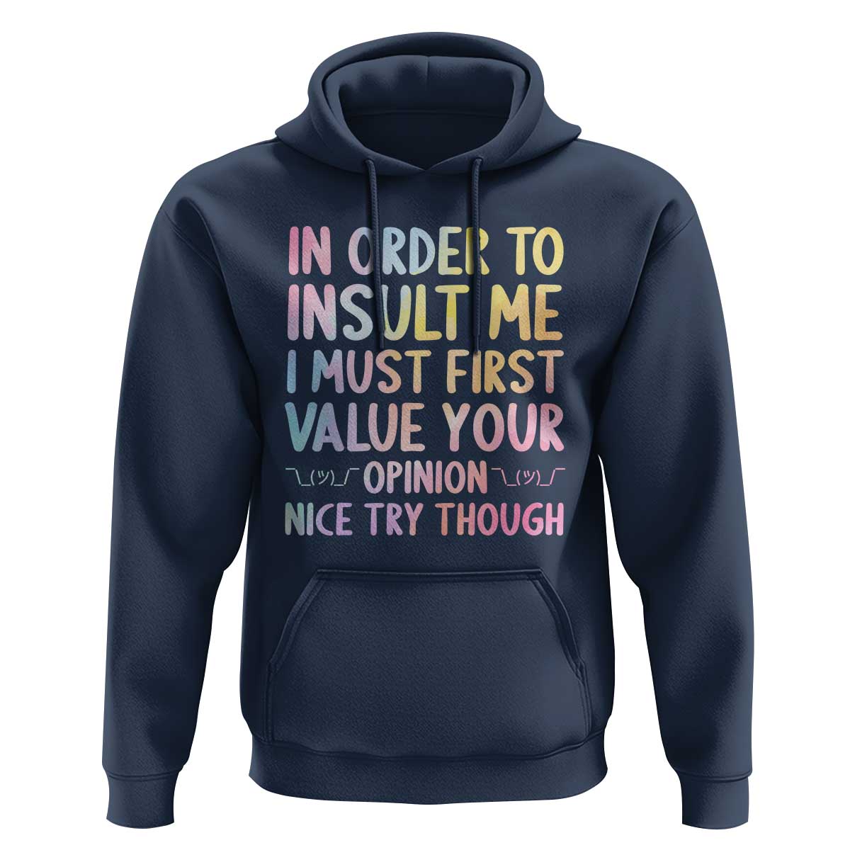 In Order To Insult Me I Must First Value Your Opinion Hoodie Funny Sarcastic - Wonder Print Shop