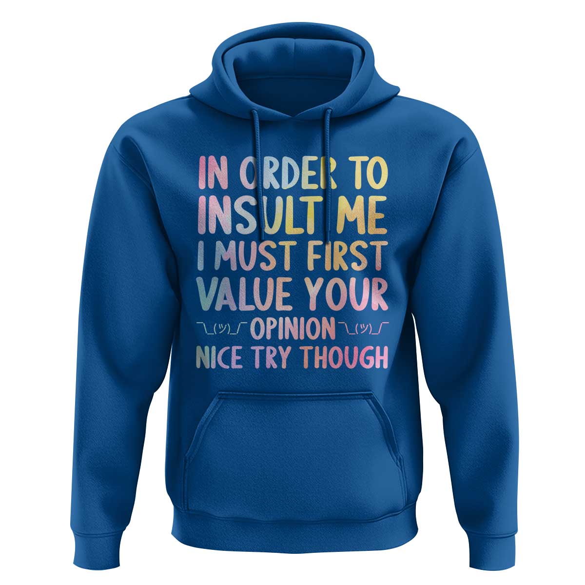 In Order To Insult Me I Must First Value Your Opinion Hoodie Funny Sarcastic - Wonder Print Shop