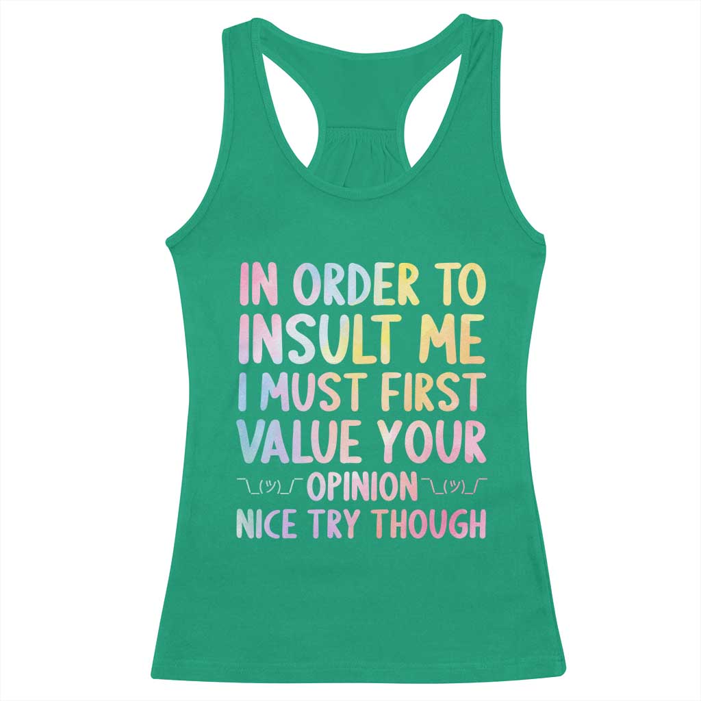 In Order To Insult Me I Must First Value Your Opinion Racerback Tank Top Funny Sarcastic - Wonder Print Shop