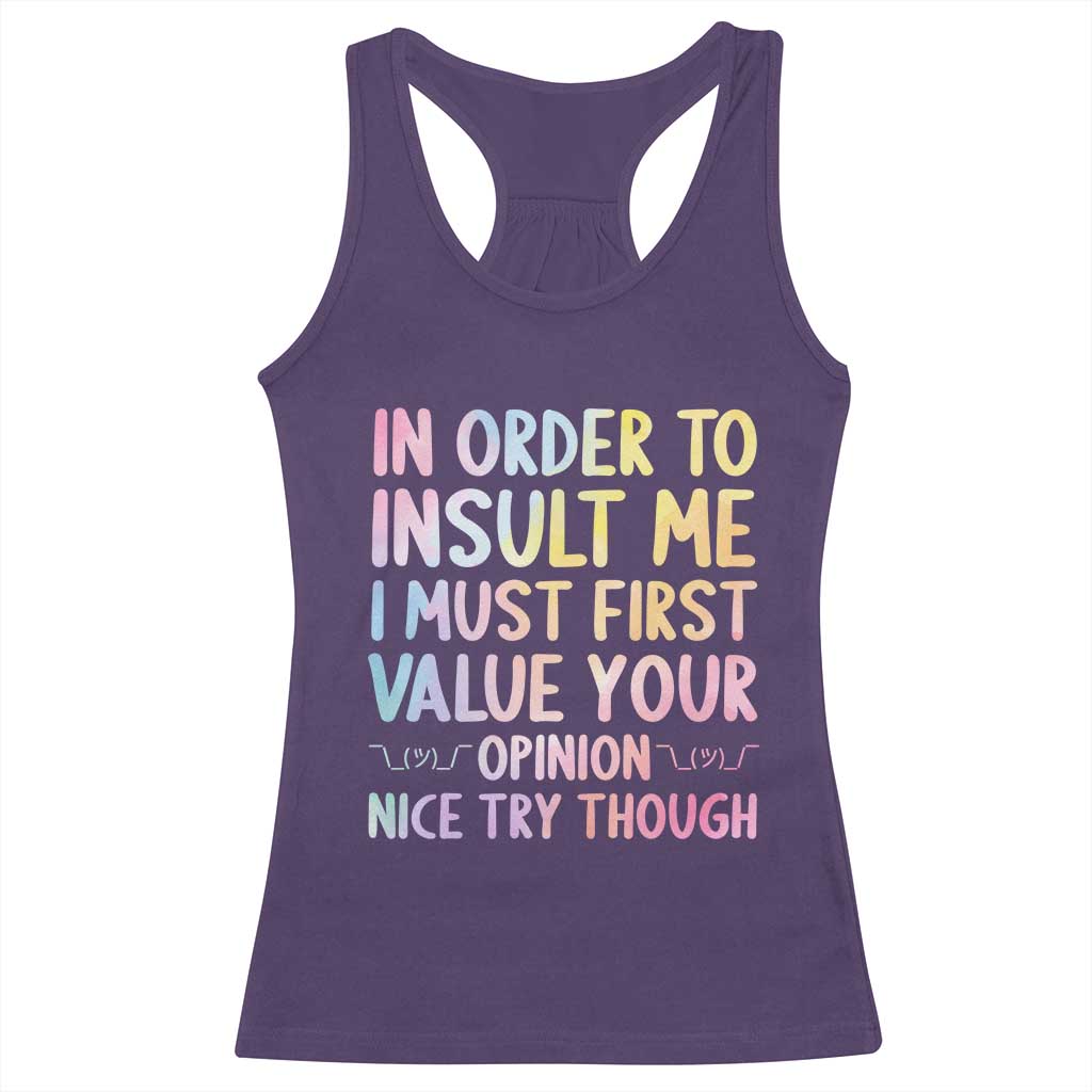 In Order To Insult Me I Must First Value Your Opinion Racerback Tank Top Funny Sarcastic - Wonder Print Shop