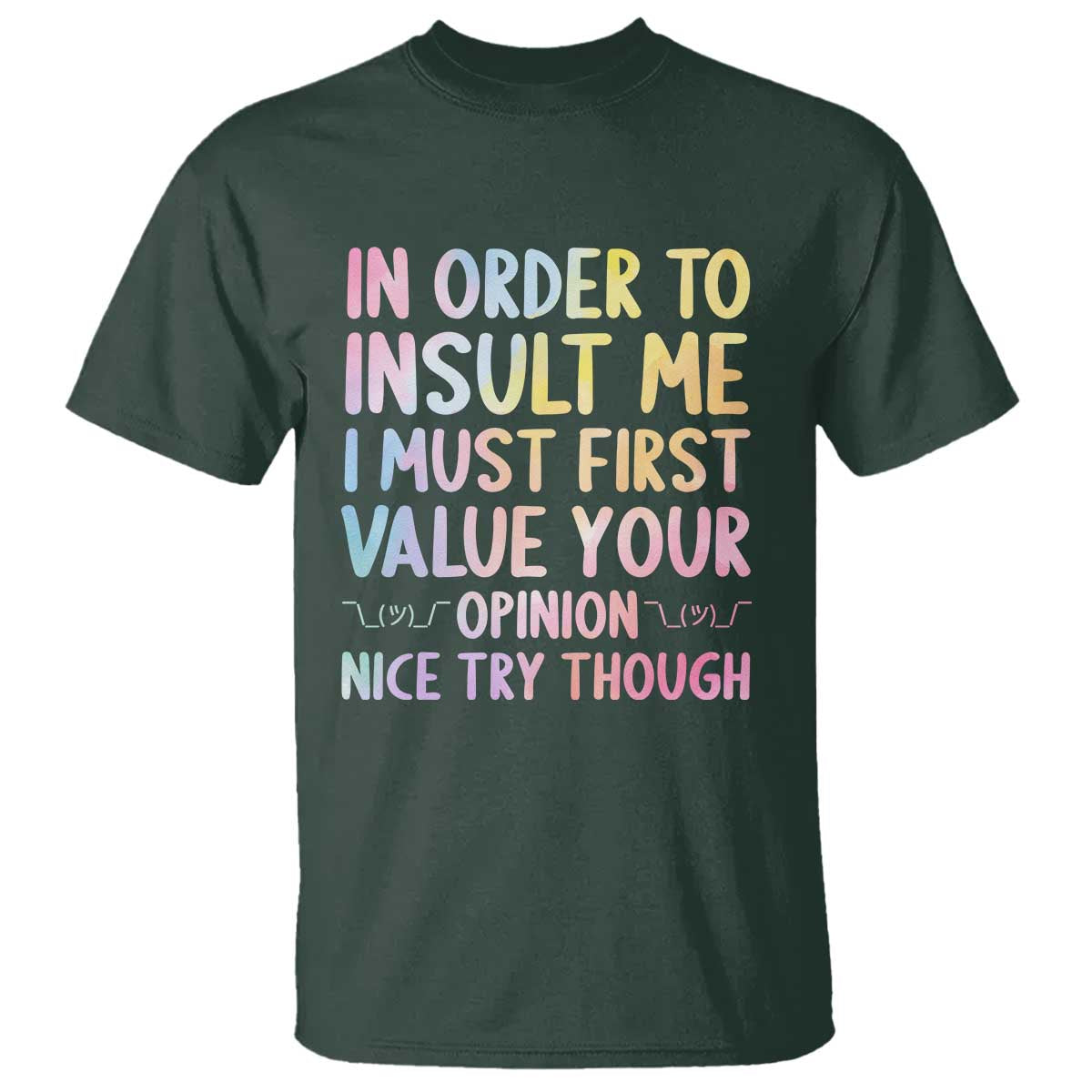 In Order To Insult Me I Must First Value Your Opinion T Shirt Funny Sarcastic - Wonder Print Shop