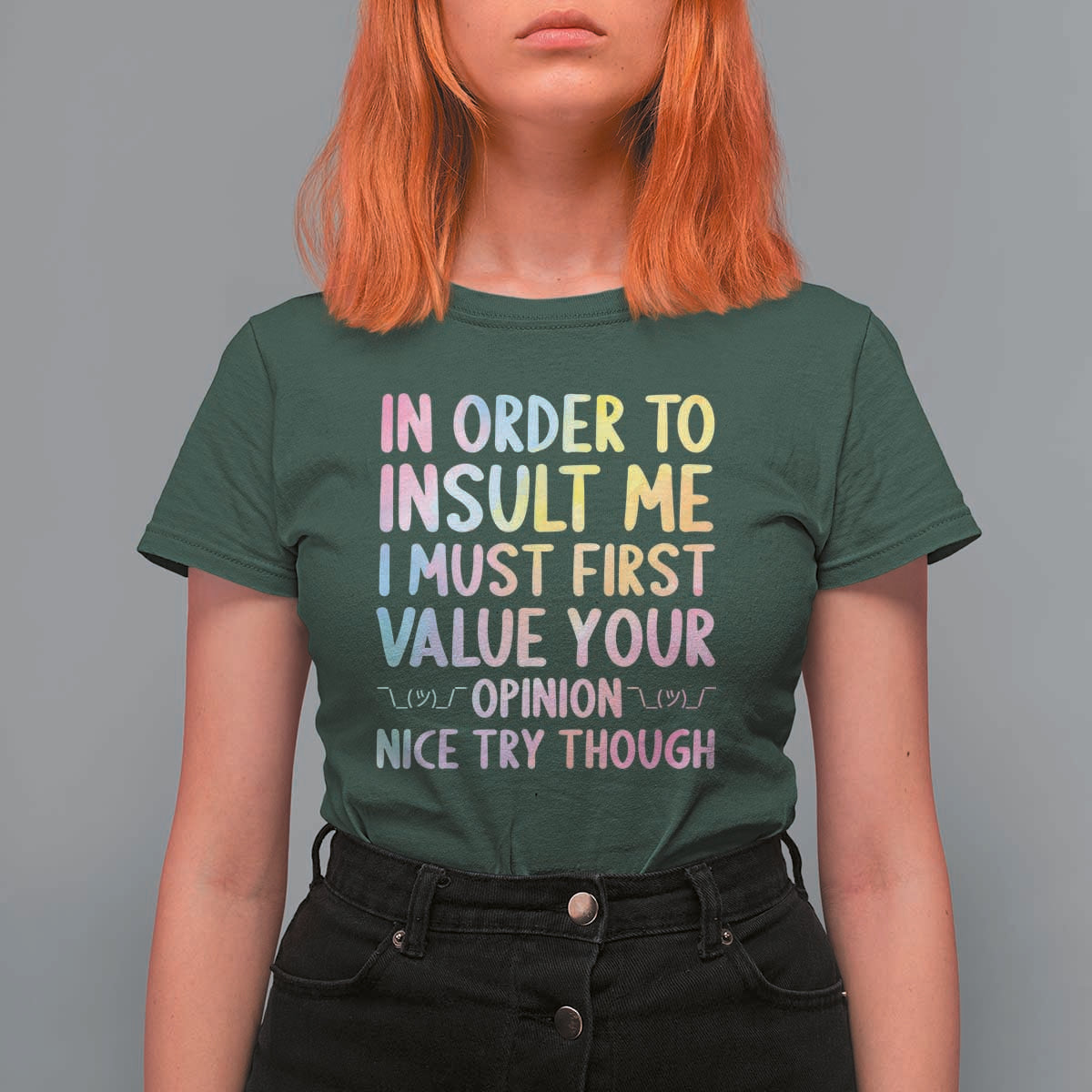 In Order To Insult Me I Must First Value Your Opinion T Shirt For Women Funny Sarcastic - Wonder Print Shop