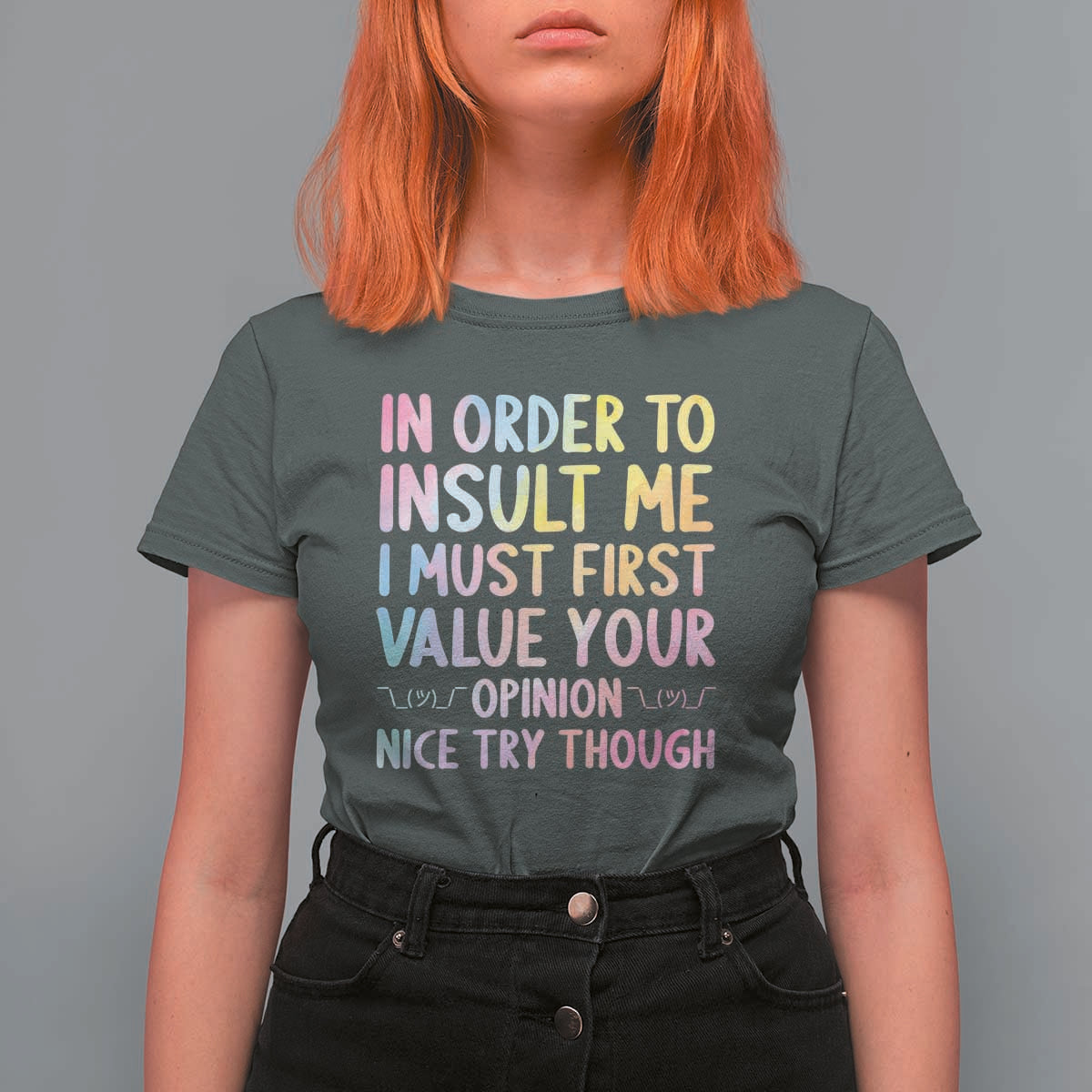 In Order To Insult Me I Must First Value Your Opinion T Shirt For Women Funny Sarcastic - Wonder Print Shop