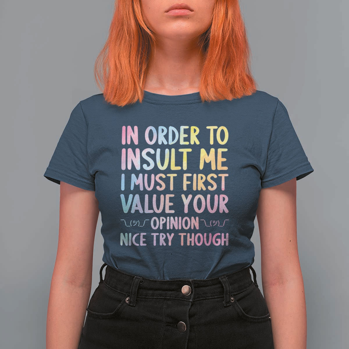 In Order To Insult Me I Must First Value Your Opinion T Shirt For Women Funny Sarcastic - Wonder Print Shop
