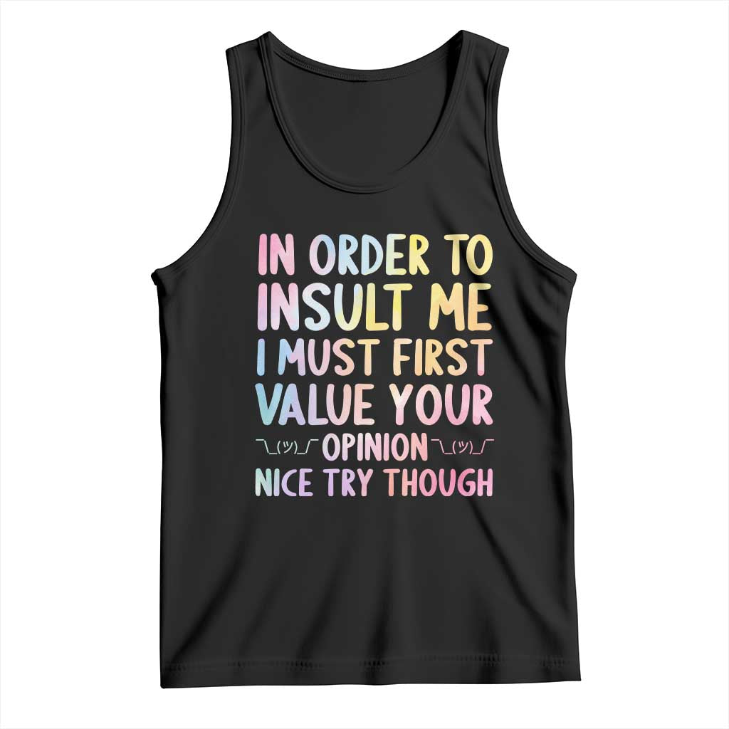 In Order To Insult Me I Must First Value Your Opinion Tank Top Funny Sarcastic - Wonder Print Shop