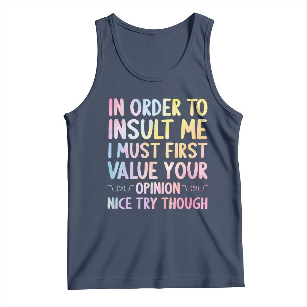 In Order To Insult Me I Must First Value Your Opinion Tank Top Funny Sarcastic - Wonder Print Shop