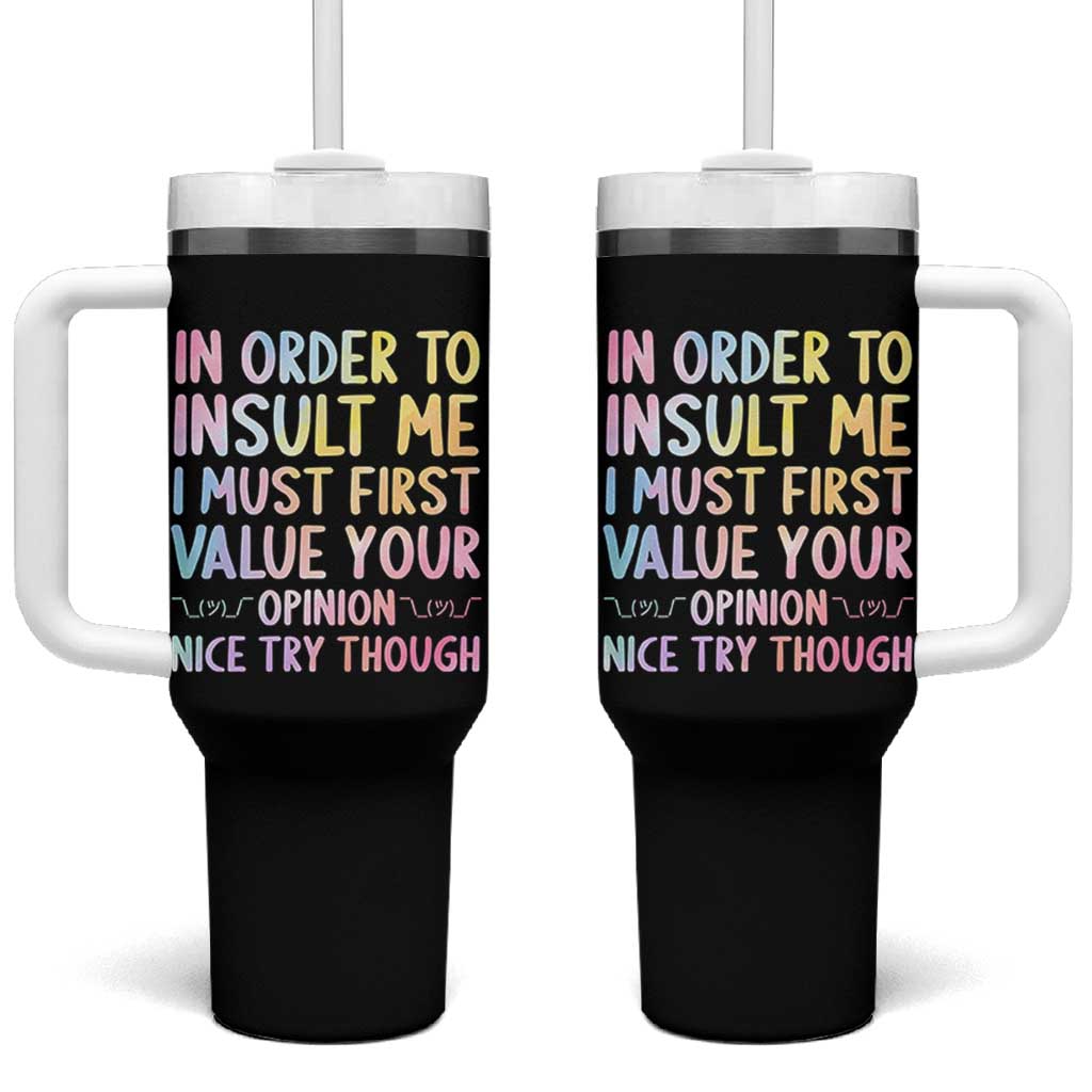 In Order To Insult Me I Must First Value Your Opinion Tumbler With Handle Funny Sarcastic - Wonder Print Shop